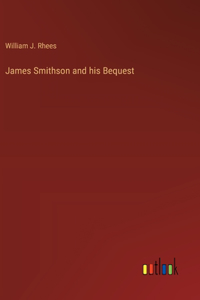 James Smithson and his Bequest