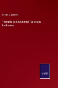 Thoughts on Educational Topics and Institutions