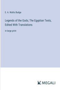 Legends of the Gods; The Egyptian Texts, Edited With Translations