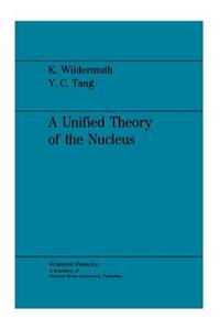 Unified Theory of the Nucleus