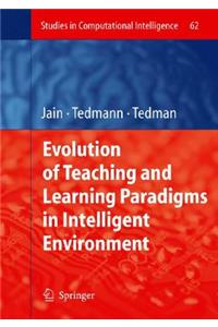 Evolution of Teaching and Learning Paradigms in Intelligent Environment