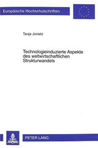 Technologieinduzierte Aspekte Des Weltwirtschaftlichen Strukturwandels