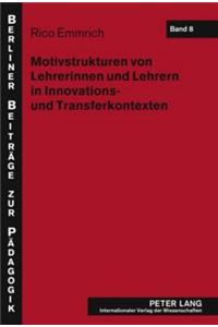 Motivstrukturen Von Lehrerinnen Und Lehrern in Innovations- Und Transferkontexten