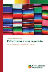 Fetichismo e sua reversão