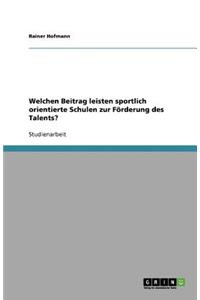 Welchen Beitrag leisten sportlich orientierte Schulen zur Förderung des Talents?
