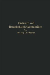 Grundlagen Für Den Entwurf Von Braunkohlenbrikettfabriken Und Möglichkeiten Zur Verbesserung Ihrer Energieerzeugung, Wärmewirtschaft Und Leistungsfähigkeit