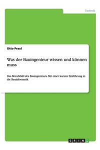 Was der Bauingenieur wissen und können muss