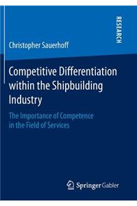 Competitive Differentiation Within the Shipbuilding Industry