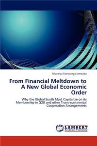 From Financial Meltdown to a New Global Economic Order