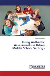 Using Authentic Assessments in Urban Middle School Settings