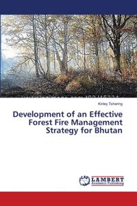 Development of an Effective Forest Fire Management Strategy for Bhutan