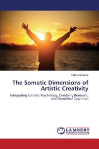 Somatic Dimensions of Artistic Creativity