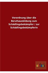 Verordnung über die Berufsausbildung zum Schädlingsbekämpfer / zur Schädlingsbekämpferin