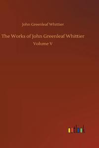 Works of John Greenleaf Whittier