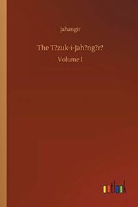 The T?zuk-i-Jah?ng?r?