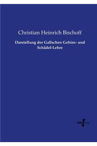 Darstellung der Gallschen Gehirn- und Schädel-Lehre