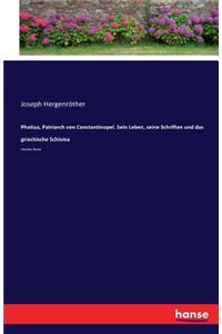 Photius, Patriarch von Constantinopel. Sein Leben, seine Schriften und das griechische Schisma