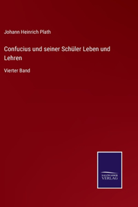 Confucius und seiner Schüler Leben und Lehren