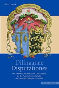 Dilinganae Disputationes: Der Lehrinhalt Der Gedruckten Disputationen an Der Philosophischen Fakultat Der Universitat Dillingen 1555 - 1648