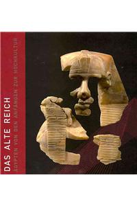 Das Alte Reich: Agypten Von Den Anfangen Zur Hochkultur
