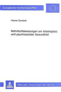 Mehrfachbelastungen am Arbeitsplatz und psychosoziale Gesundheit