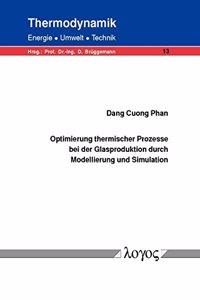 Optimierung Thermischer Prozesse Bei Der Glasproduktion Durch Modellierung Und Simulation