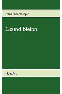 Gsund bleibn