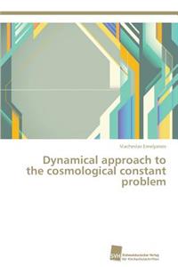 Dynamical approach to the cosmological constant problem