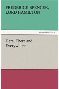 Here, There and Everywhere