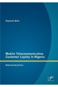 Mobile Telecommunication Customer Loyalty in Nigeria