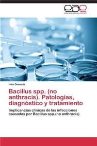 Bacillus spp. (no anthracis). Patologías, diagnóstico y tratamiento