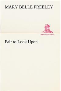 Fair to Look Upon
