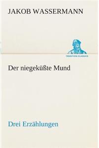 niegeküßte Mund Drei Erzählungen