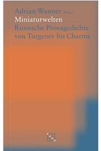 Miniaturwelten: Russische Prosagedichte Von Turgenev Bis Charms
