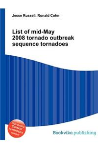 List of Mid-May 2008 Tornado Outbreak Sequence Tornadoes