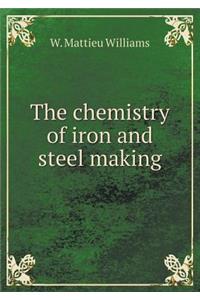 The Chemistry of Iron and Steel Making