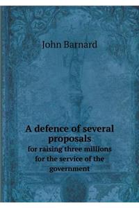 A Defence of Several Proposals for Raising Three Millions for the Service of the Government