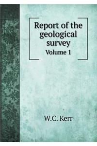 Report of the Geological Survey Volume 1