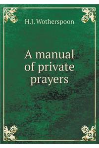 A Manual of Private Prayers