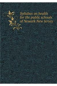 Syllabus on Health for the Public Schools of Newark New Jersey