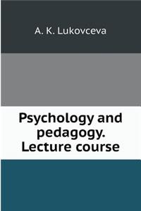 Psychology and Pedagogy. Lecture Course