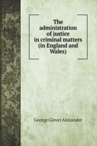 The administration of justice in criminal matters (in England and Wales)