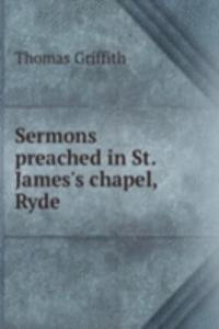 Sermons preached in St. James's chapel, Ryde