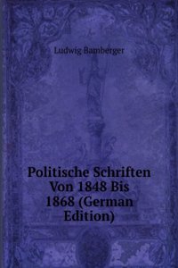 Politische Schriften Von 1848 Bis 1868 (German Edition)