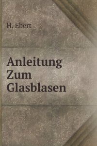 Anleitung Zum Glasblasen