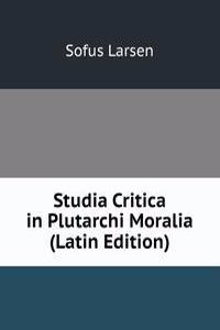 Studia Critica in Plutarchi Moralia (Latin Edition)