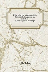 Third enlarged catalogue of the Solomon R. Guggeneheim collection of non-objective paintings
