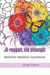 Jó reggelt, kis pillangó!