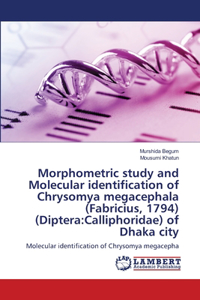Morphometric study and Molecular identification of Chrysomya megacephala (Fabricius, 1794) (Diptera