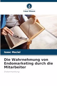Wahrnehmung von Endomarketing durch die Mitarbeiter